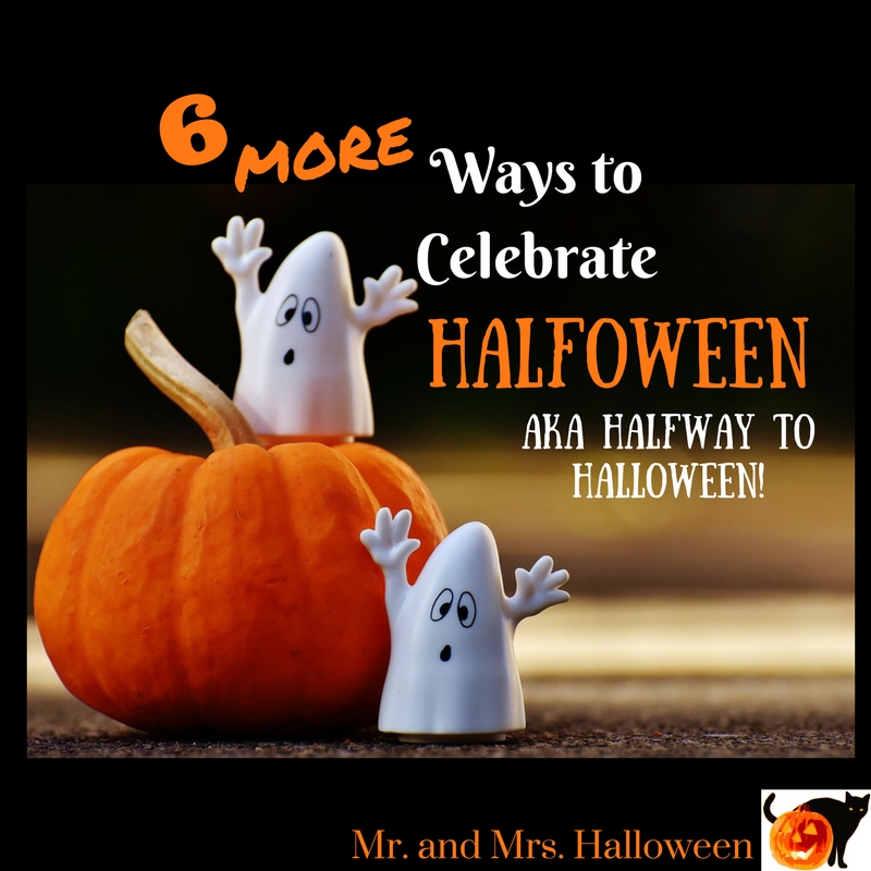 6 More Ways to Celebrate Halfoween aka Halfway to Halloween